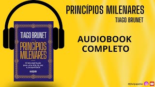 Princípios Milenares  Tiago Brunet  Audiobook Completo [upl. by Gui]