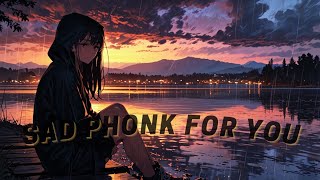 Some Sad Phonk That Make You More Sad  Sad Vibes [upl. by Nirre]