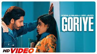 Goriye HD Video  Korala Maan ft Urfi Javed  Gurlez Akhtar  Desi Crew  New Punjabi Songs 2023 [upl. by Nageam]