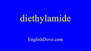 How to pronounce diethylamide in American English [upl. by Blen628]