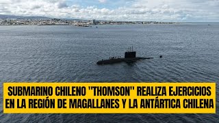 Submarino Chileno quotThomsonquot realiza ejercicios en la región de Magallanes y la Antártica Chilena [upl. by Trinia7]