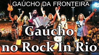 GAÚCHO DA FRONTEIRA  Gaúcho no Rock In Rio [upl. by Oleg]