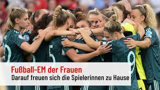 FußballEM der Frauen Darauf freuen sich die Spielerinnen zu Hause [upl. by Joerg640]