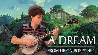 A Dream  Satoshi Takebe  from Gorō Miyazakis From Up On Poppy Hill  Banjo Cover and Arrangement [upl. by Omland]