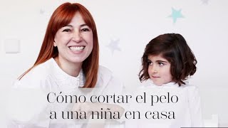 Cómo cortar el pelo a una niña en casa con María Baras de Cheska [upl. by Jenny154]