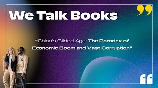 We Talk Books – “Chinas Gilded Age The Paradox of Economic Boom and Vast Corruption” [upl. by Ardnauq]