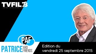 PAF  Patrice and Friends  Emission du vendredi 25 septembre 2015 [upl. by Sarina]