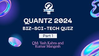 Quantz 2024 BizSciTech Quiz part 1 hosted by Yash Kabra  Quizdom India [upl. by Pablo563]