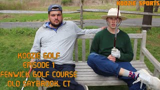 KOOZIE PLAYS FENWICK GOLF COURSE OLD SAYBROOK CT  KOOZIE GOLF EPISODE 1 [upl. by Aerdnahs]