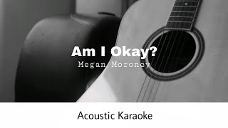 Megan Moroney  Am I Okay Acoustic Karaoke [upl. by Akili62]