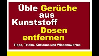 Üble Gerüche aus Kunststoffdosen entfernen Geruch Tupperdose Plastik Kunststoff Dose loswerden [upl. by Niledam]