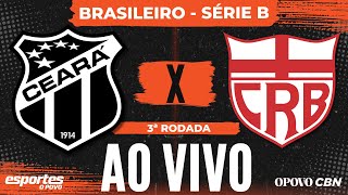 🔴Ceará x CRB  AO VIVO com Liuê Góis  Brasileiro Série B  3ª rodada [upl. by Paget]