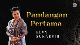 Elvy Sukaesih  Pandangan Pertama  Lirik [upl. by Meenen723]