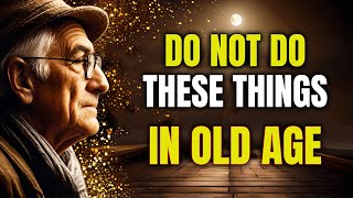 13 DEADLY MISTAKES TO AVOID IN YOUR LATER YEARS  STOICISM [upl. by Odnalref]