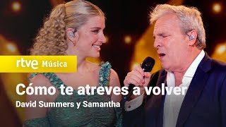 David Summers y Samantha  quotCómo te atreves a volverquot  Dúos increíbles 2023 [upl. by Guenna384]