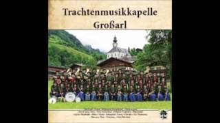 Trachtenmusikkapelle Großarl  Auf der Dorfstrasse [upl. by Leahsim322]