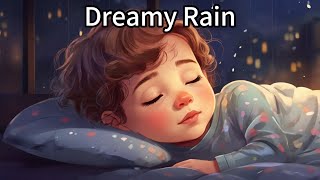 quotDreamy Rainquot mixed with Rain Sounds fall asleep in 5 mins 6hour lullaby for sleep [upl. by Serge24]