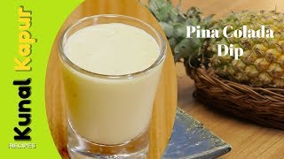 Pina Colada Dipping Sauce  Kunal Kapur Indian Dips Recipes  Chutney amp Sauce Recipe  Pineapple [upl. by Eneryc]