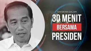 30 Menit Bersama Presiden [upl. by Htiek981]