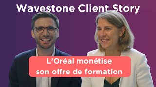 Wavestone Client Story  L’Oréal monétise son offre de formation [upl. by Stauder365]