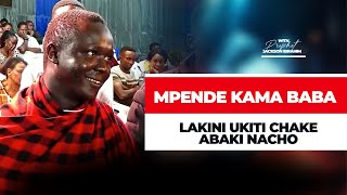 MPENDE KABA BABA LAKINI KITI CHAKE ABAKI NACHO [upl. by Machute]