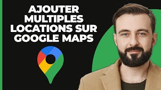 Comment Ajouter Plusieurs Emplacements Sur Google Maps 2024 [upl. by Siberson]