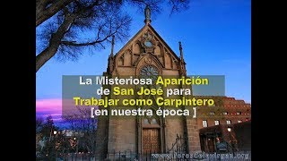 La Misteriosa Aparición de San José para Trabajar como Carpintero en nuestra época [upl. by Ikkela887]