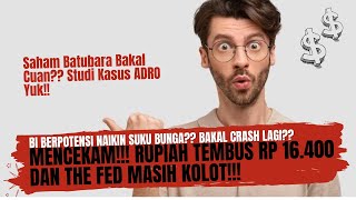 Mencekam Rupiah Tembus Rp 16400 Lagi dan The Fed Masih Kolot  Saham Batubara Cuan Kayak ADRO [upl. by Nnaeerb]