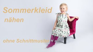 Mädchenkleid Sommerkleid nähen lernen  Ohne Schnittmuster [upl. by Carley]