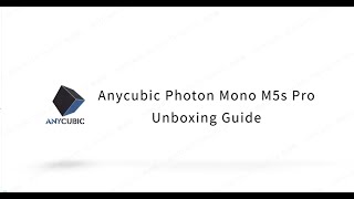 Anycubic Photon Mono M5s Pro Unboxing Guide [upl. by Elleined]