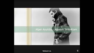 Alper Ayyıldız Ağustos Sırılsıklam [upl. by Griswold]