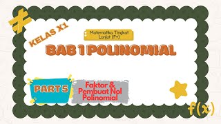 POLINOMIAL PART 5 Faktor dan Pembuat Nol Polinomial Matematika Tingkat Lanjut Kelas XI [upl. by Hi]