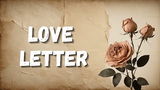 Love Letter  A Romantic Song for True Lovers [upl. by Lehcyar]