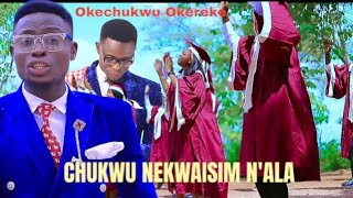 CHUKWU NEKWAISIM NALA By OKECHUKWU OKEREKE The Original Video [upl. by Nnylak717]