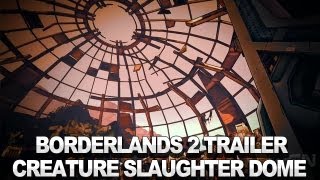 Borderlands 2 Creature Slaughter Dome Trailer [upl. by Akenat102]