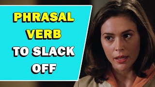 Phrasal Verb To Slack Off Meaning [upl. by Gibbie]