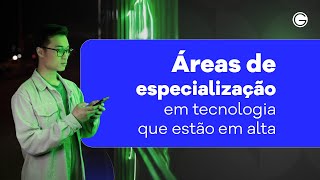 Áreas de especialização em Tecnologia que estão em alta [upl. by Aiveneg]