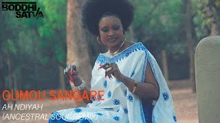 Oumou Sangaré  Ah Ndiyah Boddhi Satva Ancestral Soul Mix [upl. by Skell]