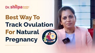 Best way to track ovulation for natural pregnancy  Dr Shilpa G B Fertility specialist [upl. by Ellekcir553]