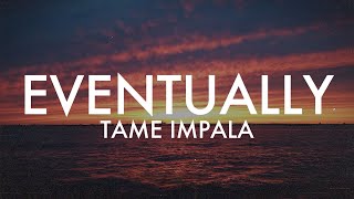 Eventually  Tame Impala Lyrics [upl. by Luaped584]