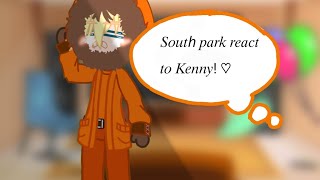 The main 4 react to Kenny ♡︎ South park [upl. by Franek610]