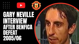 Gary Neville Interview  After Benfica Defeat 200506 [upl. by Burk954]