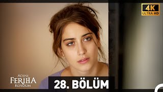 Adını Feriha Koydum 28 Bölüm 4K [upl. by Lorola842]