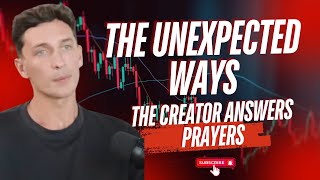 The Unexpected Ways The Creator Answers Prayers [upl. by Nohsar]