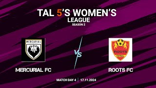 TAL 5S WOMENS LEAGUE  SEASON 2  MD 4  MERCURIAL FC VS ROOTS FC  17112024 [upl. by Aiyot]