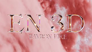 Bayron Fire  En 3D Video Oficial [upl. by Ttoile394]