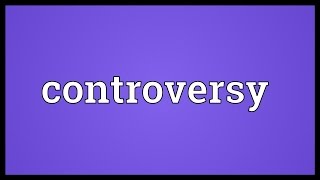 Controversy Meaning [upl. by Auqenet]