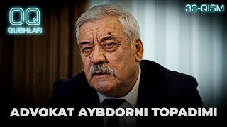 ADVOKAT AYBDORNI TOPADIMI quotOq qushlarquot 33qism [upl. by Finah]