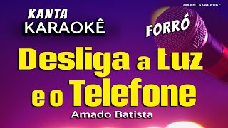 🎤 karaokê DESLIGUE A LUZ E O TELEFONE  Amado Batista [upl. by Cenac391]