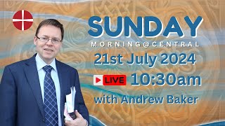 Morning Worship live from Central 21st July 2024 at 1030am with Andrew Baker [upl. by Andryc]